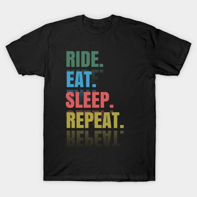 Ride Eat Sleep Repeat T-Shirt by rizwanahmedr